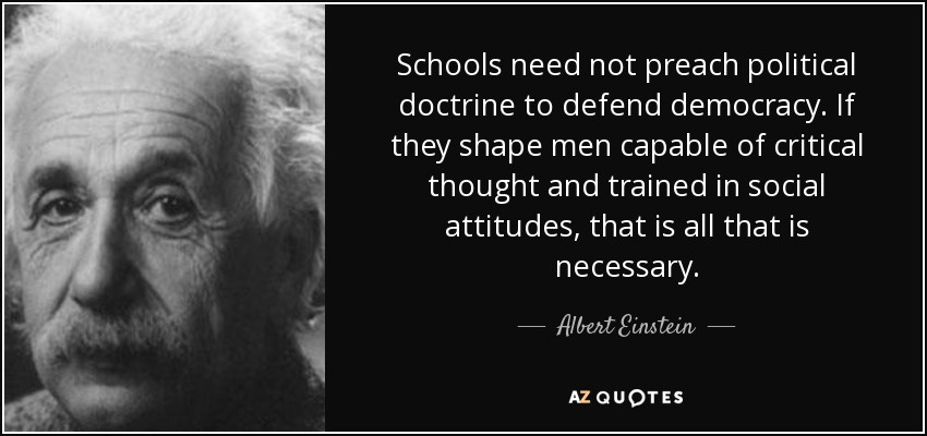 Albert Einstein quote: Schools need not preach political doctrine to defend  democracy. If...