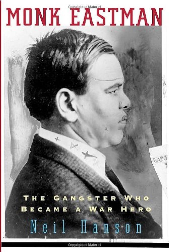 Monk Eastman: The Gangster Who Became a War Hero: Hanson, Neil:  9780307266552: Amazon.com: Books