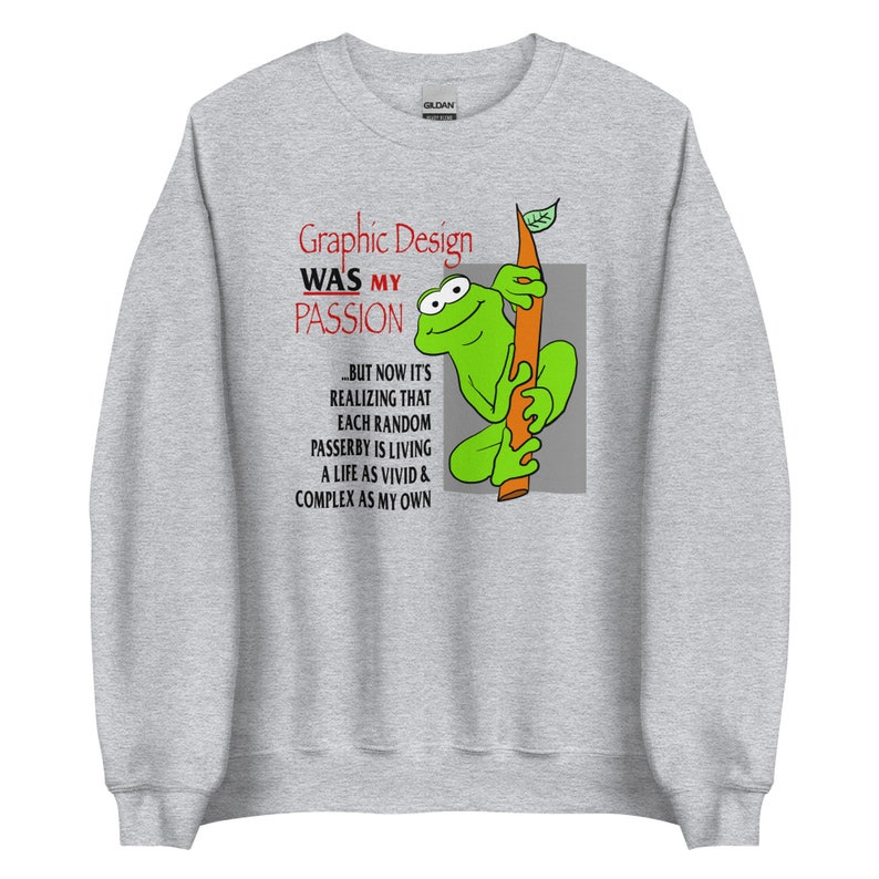 Graphic Design WAS My Passion Unisex Sweatshirt