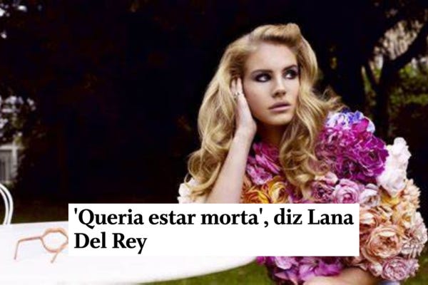 Imagem de Lana Del Rey com a famosa manchete "Queria estar morta"