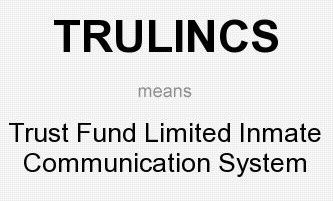 TRULINCS means - Trust Fund Limited Inmate Communication System