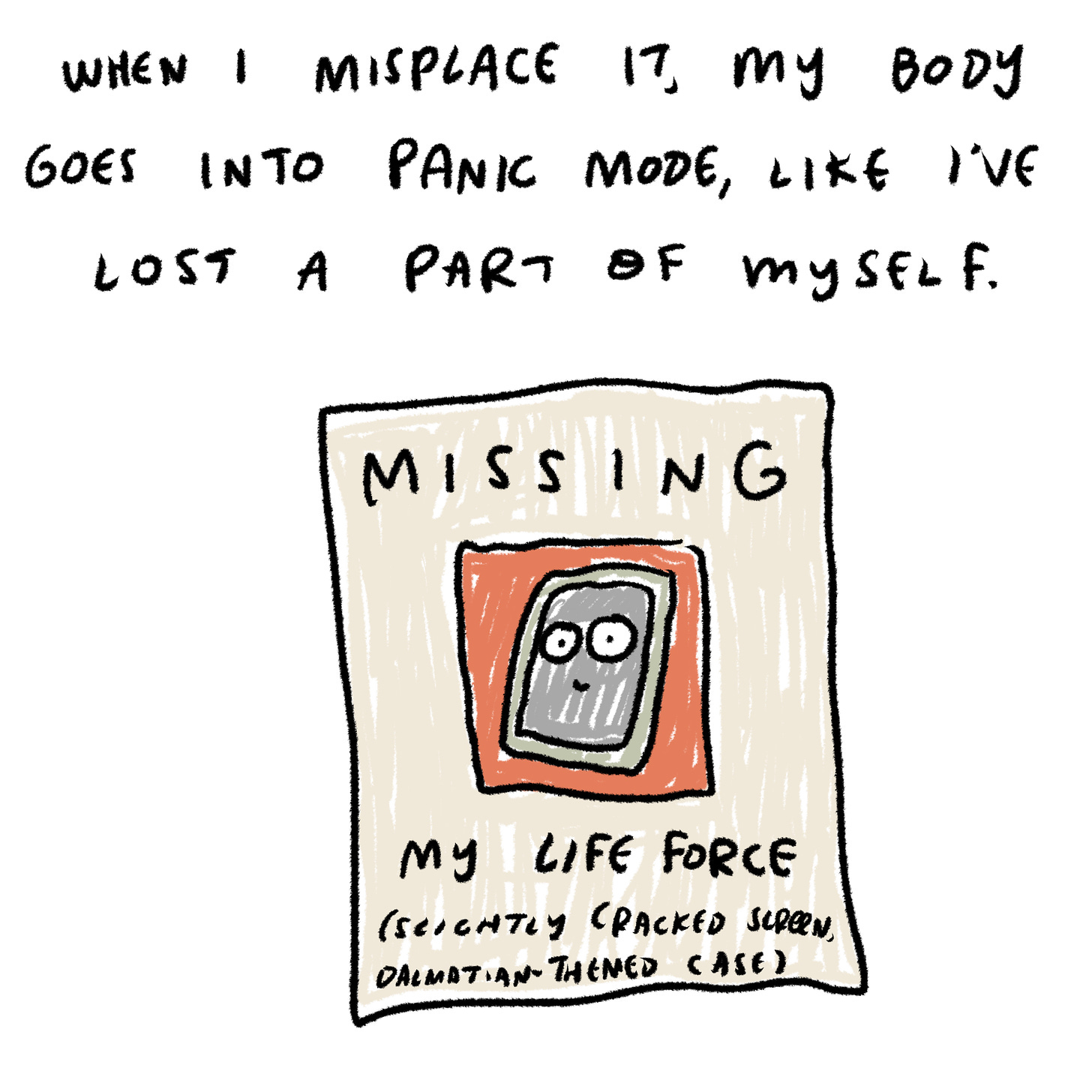 When I misplace it, my body goes into panic mode, like I’ve lost a part of myself. 