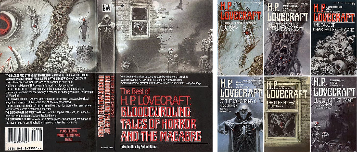 LEFT: Wraparound cover for THE BEST OF H.P. LOVECRAFT: BLOODCURDLING TALES OF HORROR AND THE MACABRE. RIGHT: 6 paperback covers including THE TOMB, THE DREAM-QUEST OF THE UNKNOWN KADATH, THE CASE OF CHARLES DEXTER WARD, AT THE MOUNTAINS OF MADNESS, THE LURKING FEAR, and THE DOOM THAT CAME TO SARDATH