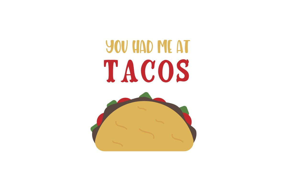 You Had Me At Tacos SVG Cut File (1529662)