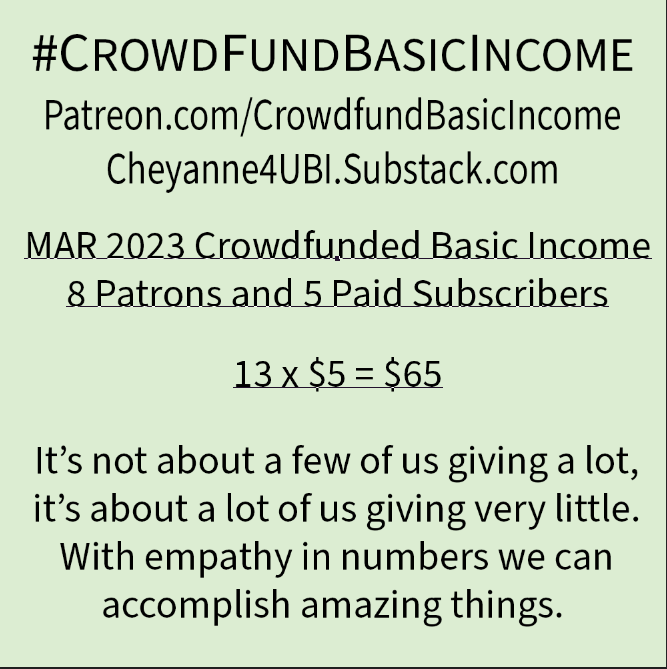 Infographic showing crowdfunded basic income for patreon.com/crowdfundbasicincome and cheyanne4ubi.substack.com in March 2023