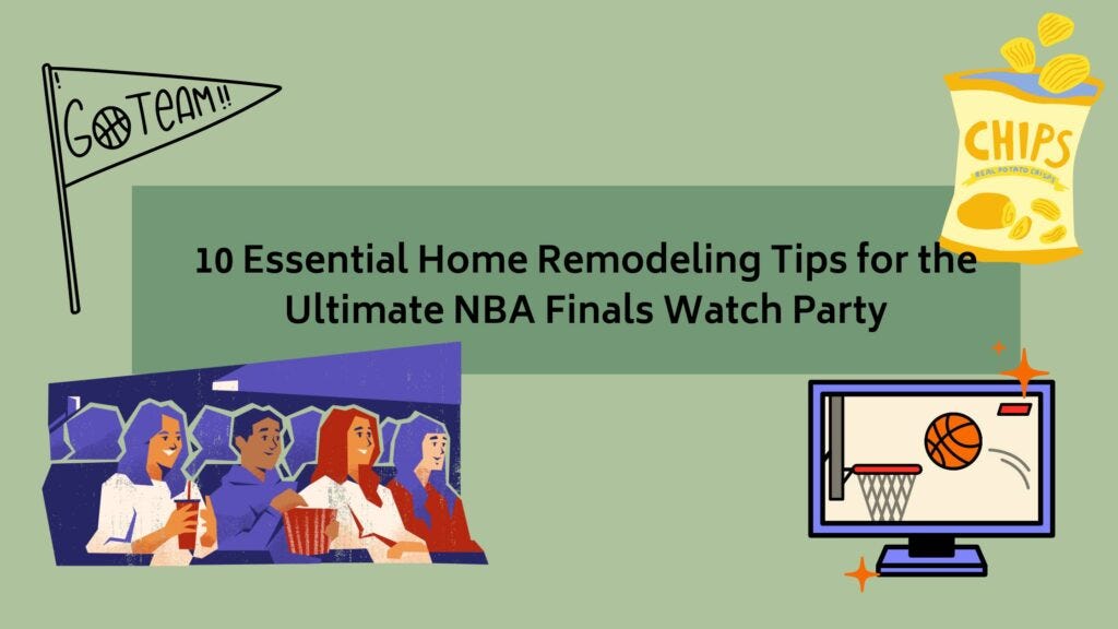 10 Essential Home Remodeling Tips for the Ultimate NBA Finals Watch Party 10 Essential Home Remodeling Tips for the Ultimate NBA Finals Watch Party