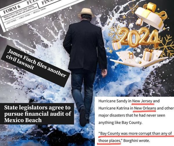 May be an image of 1 person and text that says 'FUL FINT FORM MOOLA civil lawsuit awsuit Finch files James another 2024 State legislators agree to pursue financial audit of Mexico Beach Hurricane Sandy in New Jersey and Hurricane Katrina in New Orleans and other major disasters that he had never seen anything like Bay County. "Bay County was more corrupt than any of those places," Borghini wrote.'