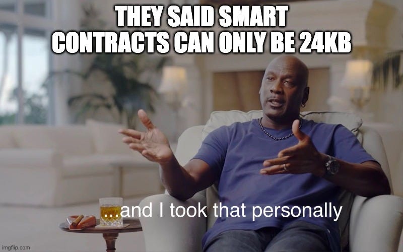 and I took that personally |  THEY SAID SMART CONTRACTS CAN ONLY BE 24KB | image tagged in and i took that personally | made w/ Imgflip meme maker
