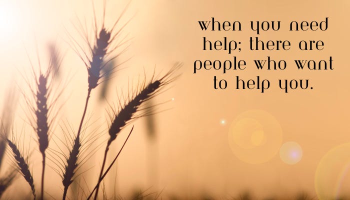 the tops of wheat stalks against a gold background with the words "when you need help; there are people to help you."