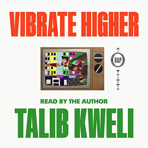 Amazon.com: Vibrate Higher: A Rap Story (Audible Audio Edition): Talib Kweli,  Talib Kweli, Macmillan Audio: Books