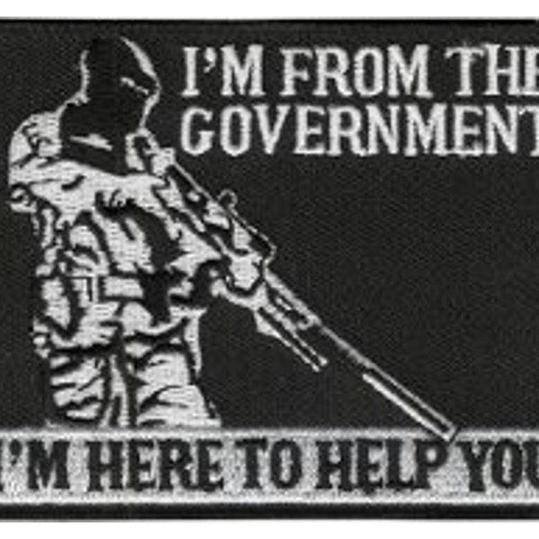 I'm From The Government - I'm Here To Help You Embroidered Patch 9cm x 7.5cm