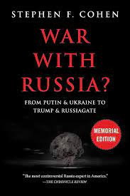 War With Russia?: From Putin & Ukraine to Trump & Russiagate:  9781510755468: Cohen, Stephen F.: Books - Amazon.com