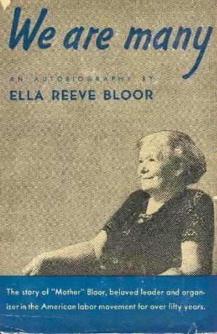 We Are Many: An Autobiography by Ella Reeve Bloor by Ella Reeve Bloor |  Goodreads
