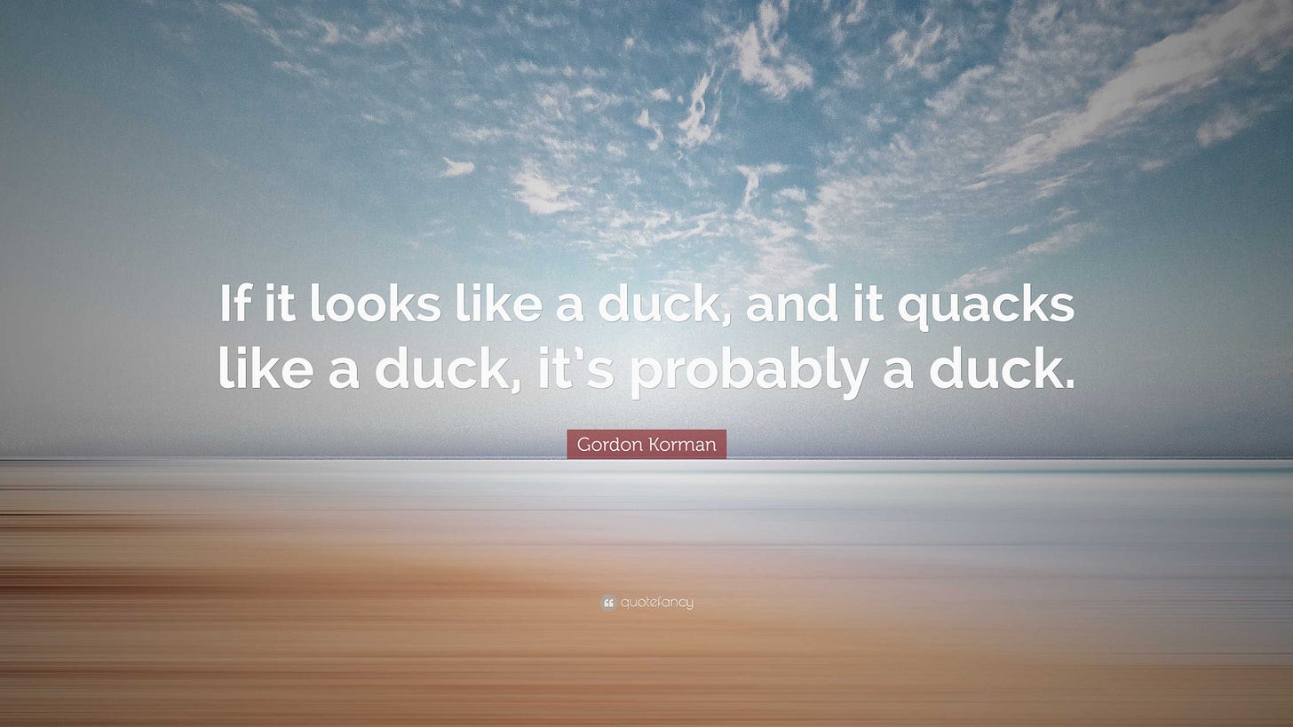 Gordon Korman Quote: “If it looks like a duck, and it quacks like a duck,  it's