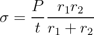 \sigma = \frac{P}{t} \frac{r_{1} r_{2}}{r_{1} + r_{2}}