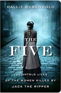 Book review of The Five: The Untold Lives of the Women Killed by Jack the Ripper by Hallie Rubenhold