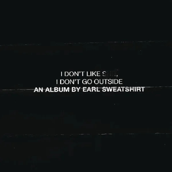 Cover art for I Don't Like Shit, I Don't Go Outside by Earl Sweatshirt