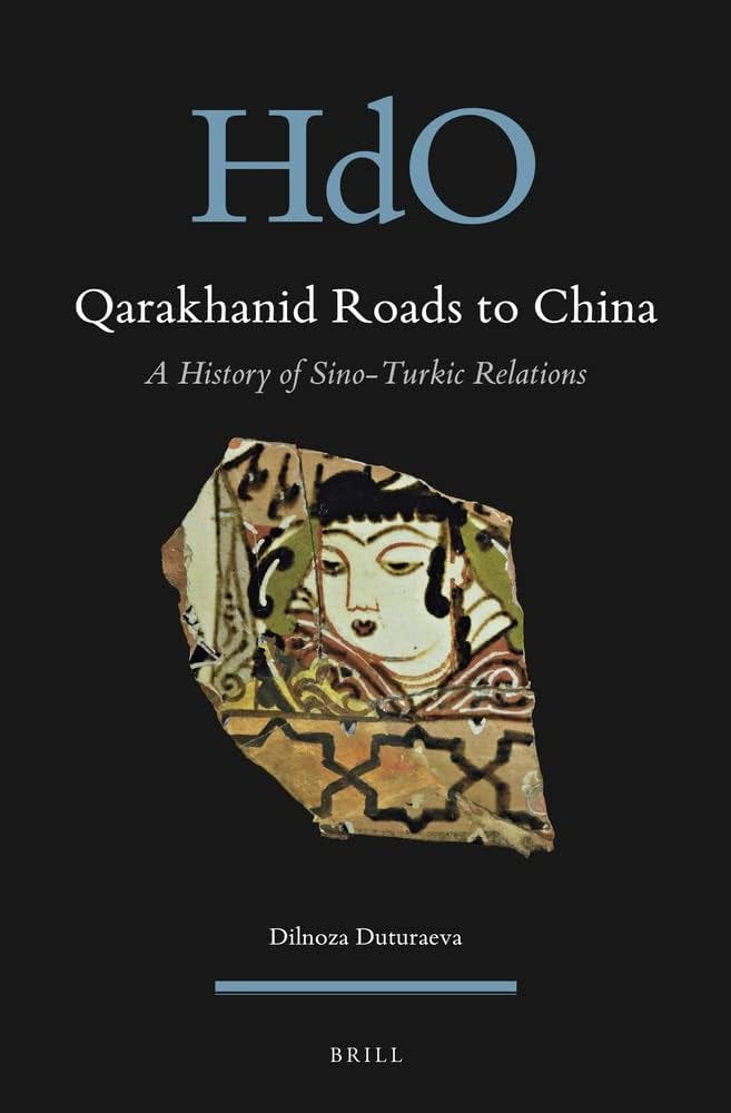 Qarakhanid Roads to China: A History of Sino-Turkic Relations: Duturaeva,  Dilnoza: 9789004508521: Books - Amazon.ca