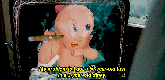 who framed roger rabbit smoking baby gif, says 'my problem is i got a 50-year-old lust in a 3-year-old dinky'