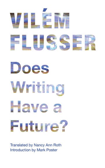 Does Writing Have a Future? — University of Minnesota Press