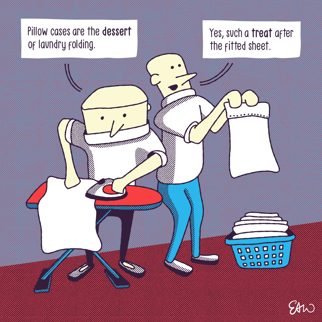 A cartoon drawn in a retro style with purple, blue and red colours with halftones for shading. Two characters are doing laundry. The dialogue between them reads, Pillow cases are the dessert of sheet folding. Yeah, such a treat after the fitted sheet.