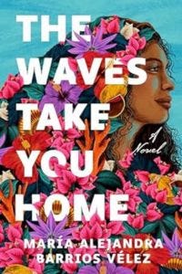 cover of The Waves Take You Home by María Alejandra Barrios Vélez