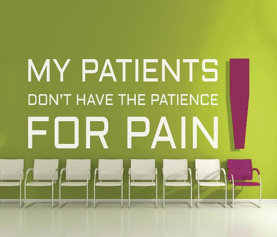 A green wall with white text that reads "My patients don't have the patience for pain". The text is written in a bold sans-serif font and is centered on the wall. Below the text there is a row of white chairs arranged in a semi-circle facing the same direction. On the right side of the image there are two purple exclamation marks. The floor is made of white tiles. The overall design is simple and minimalistic.