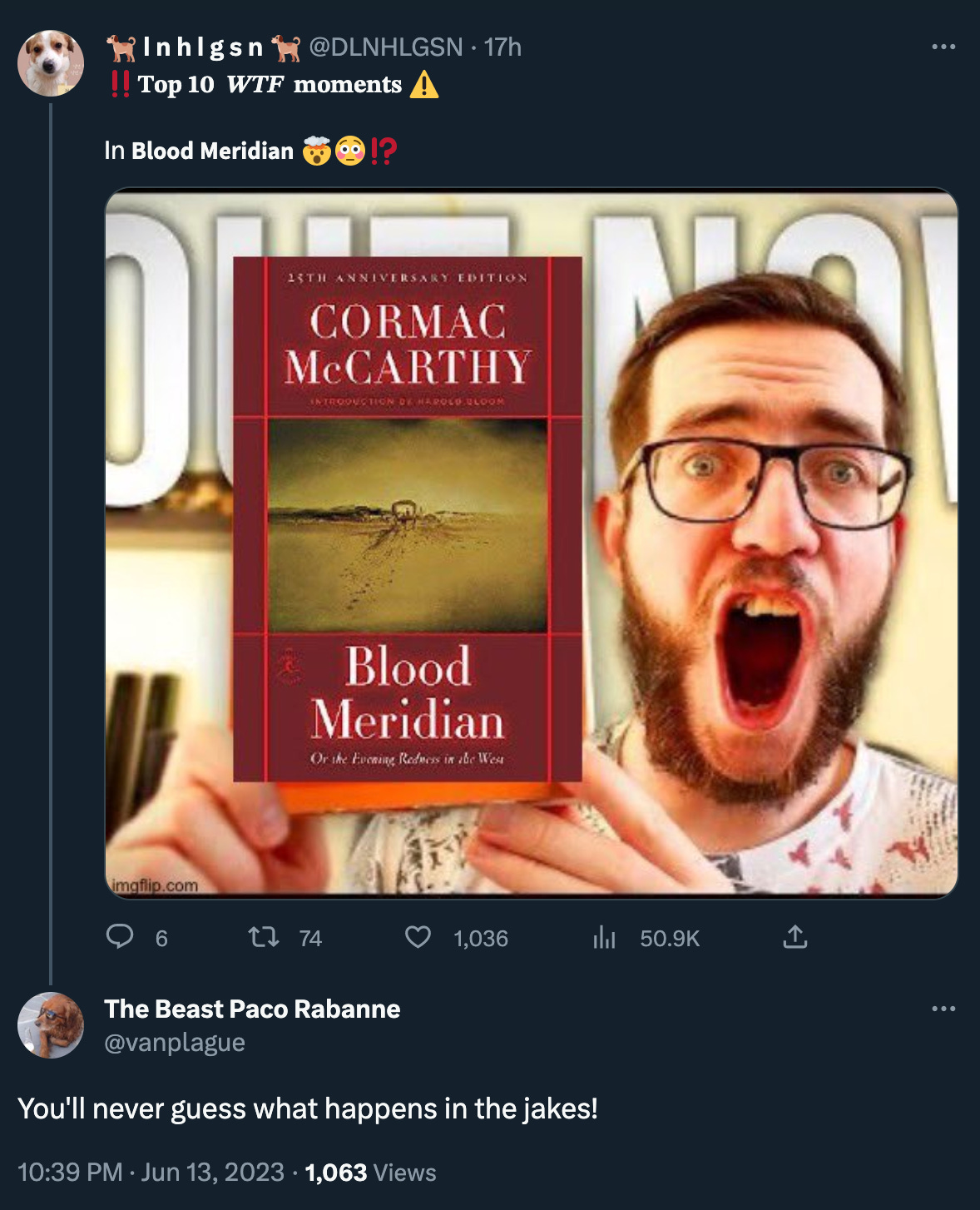 Soyface Youtube thumbnail of a guy holding up Blood Meridian, captioned: “𝐓𝐨𝐩 𝟏𝟎 𝑾𝑻𝑭 𝐦𝐨𝐦𝐞𝐧𝐭𝐬 In 𝗕𝗹𝗼𝗼𝗱 𝗠𝗲𝗿𝗶𝗱𝗶𝗮𝗻” with a reply by @vanplague: “You’ll never guess what happens in the jakes!”