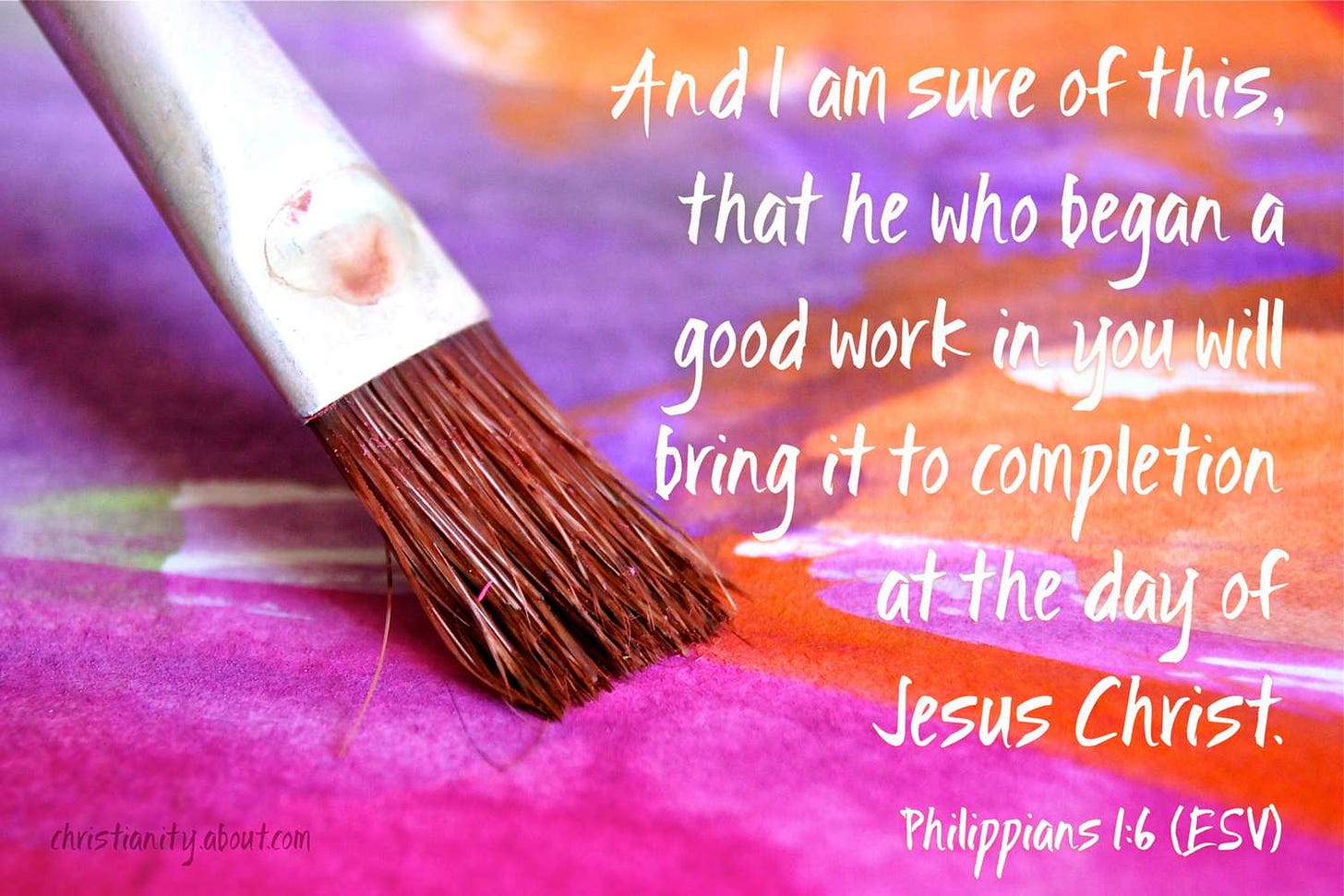 He Who Began a Good Work in You' Philippians 1:6