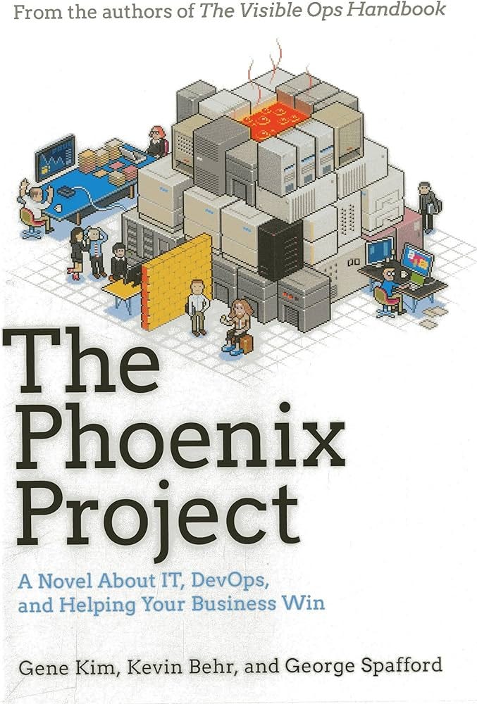 The Phoenix Project: A Novel About IT, DevOps, and Helping Your Business Win
