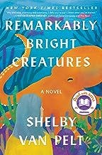 Remarkably Bright Creatures: A Novel