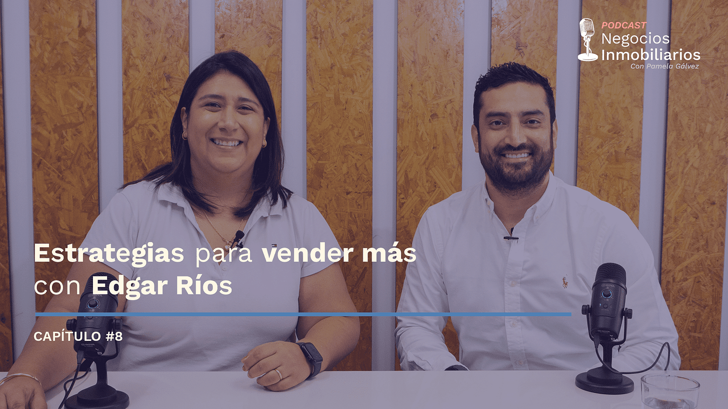 Podcast Negocios Inmobiliarios - Estrategias para vender más con Edgar Ríos
