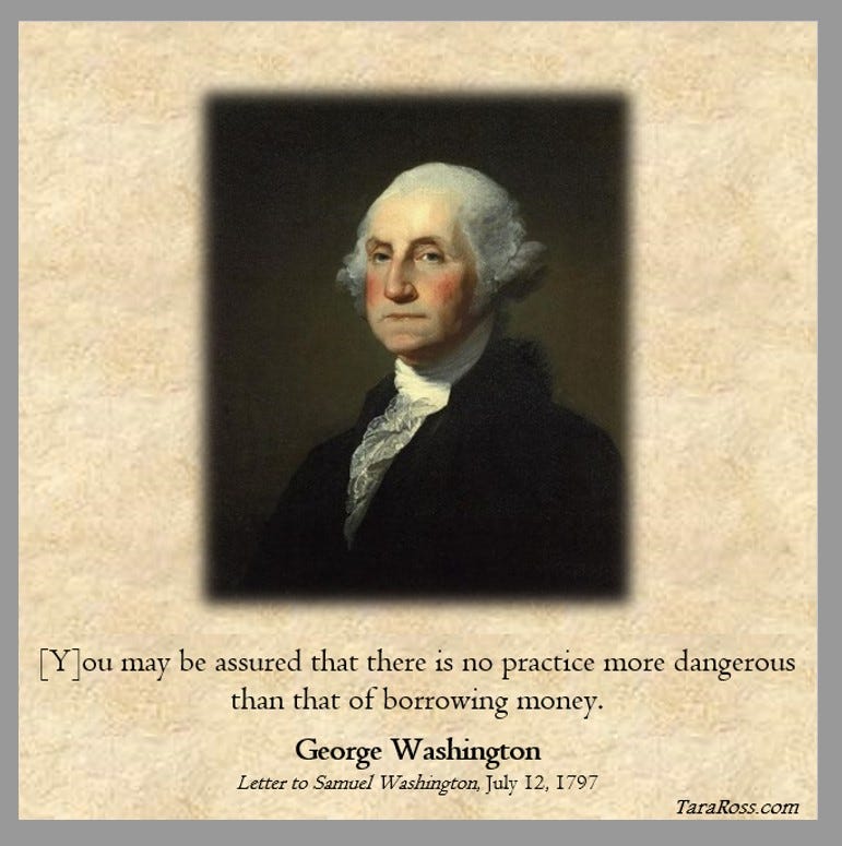 painting of washington with his quote: "[Y]ou may be assured that there is no practice more dangerous than that of borrowing money."  Letter to Samuel Washington (July 12, 1797) 