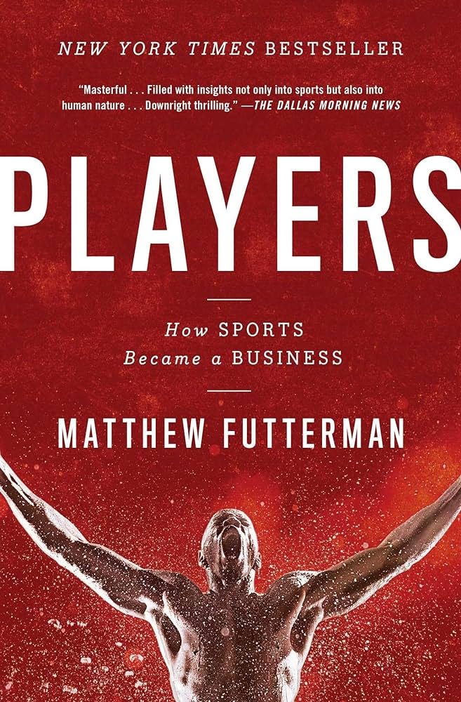 Players: How Sports Became a Business: 9781476716961: Futterman, Matthew:  Books - Amazon.com