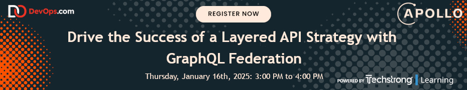 Drive the Success of a Layered API Strategy with GraphQL Federation (Jan. 16th)