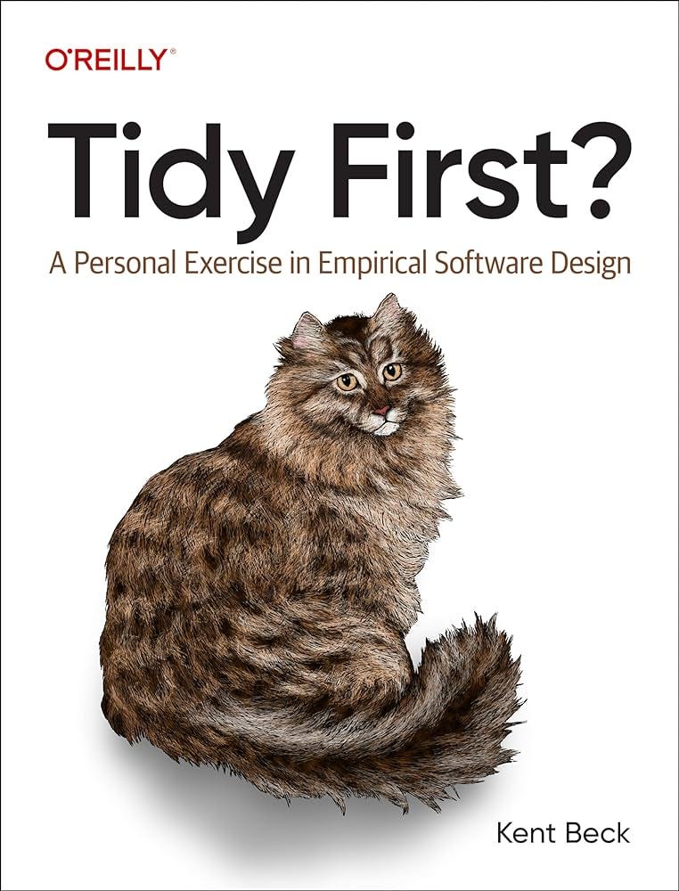 Tidy First?: A Personal Exercise in Empirical Software Design: Beck, Kent:  9781098151249: Amazon.com: Books