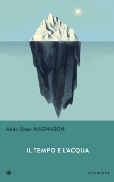 Il tempo e l'acqua - Andri Sner Magnason - Libro - Mondadori Store