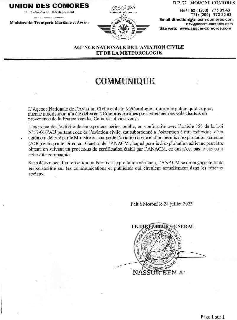 Peut être une image de ‎texte qui dit ’‎UNION DES COMORES Développement Ministère des Transports Maritime λه B.P. Aérien COMORES (269) 7738003 web: ATIONALE L'AVIATION CIVILE ET DE LA METEOROLOGIE COMMUNIQUE L'exercice Nationale lAviation Civile Météorologie informe public jour, autorisation délivréc Comoros Airlines pour effecluer des vols charters en France l'activité transporteur aérien public, conformité avec l'article portant code l'aviation l'obtention individuel par etd' Directeur Général P'ANACM lequel permis exploitation aérienne suivant processus de certification établi ANACM, cette-dite Sans délivrance autorisation Permis l'exploitation aérienne, PANACM désengage toute responsabilité sur es communications publicités circulcnt actuellement dans reseaux sociaux. Fait Moroni 24 juillet 2023 LE DOVAGOEML GENERAL M Général‎’‎