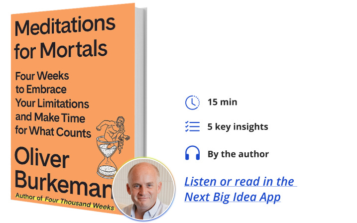 Meditations for Mortals Oliver Burkeman Next Big Idea Club