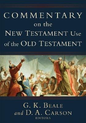 Commentary on the New Testament Use of the Old Testament: by G.K. Beale |  Goodreads