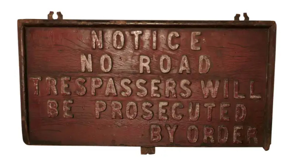 Vintage sign: NOTICE / NO ROAD / TRESPASSERS WILL BE PROSECUTED / BY ORDER
