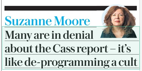 Many are in denial about the Cass report – it’s like de-programming a cult The Daily Telegraph23 Apr 2024Suzanne Moore