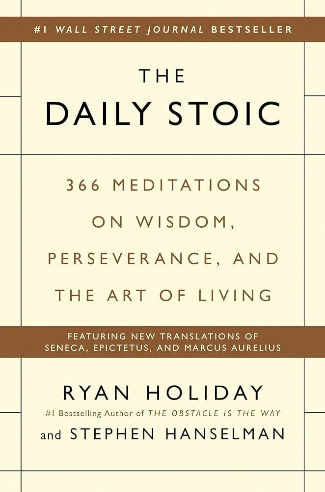 The Daily Stoic: 366 Meditations on Wisdom, Perseverance, and the Art of  Living - Featuring New Translations of Seneca, Epictetus, and Marcus  Aurelius