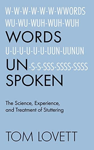 Words Unspoken: The Science, Experience, and Treatment of Stuttering by [Tom Lovett]