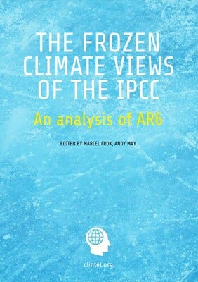 "The Frozen Climate Views of the IPCC" offers a critical analysis of the AR6 report. https://clintel.org/thorough-analysis-by-clintel-shows-serious-errors-in-latest-ipcc-report/