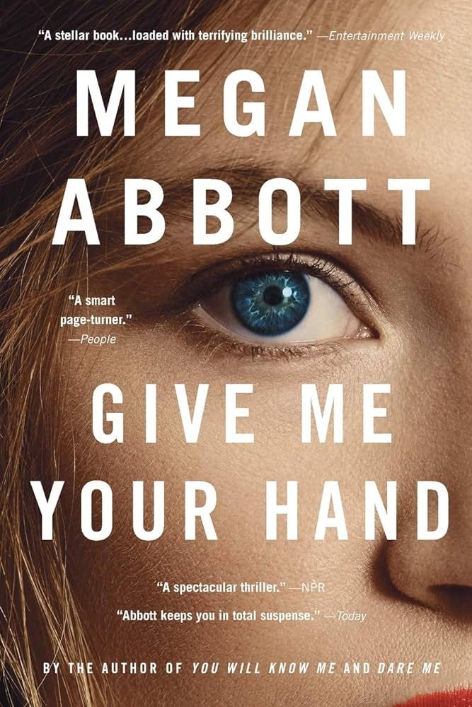 Give Me Your Hand: Abbott, Megan: 9780316547208: Books - Amazon.ca