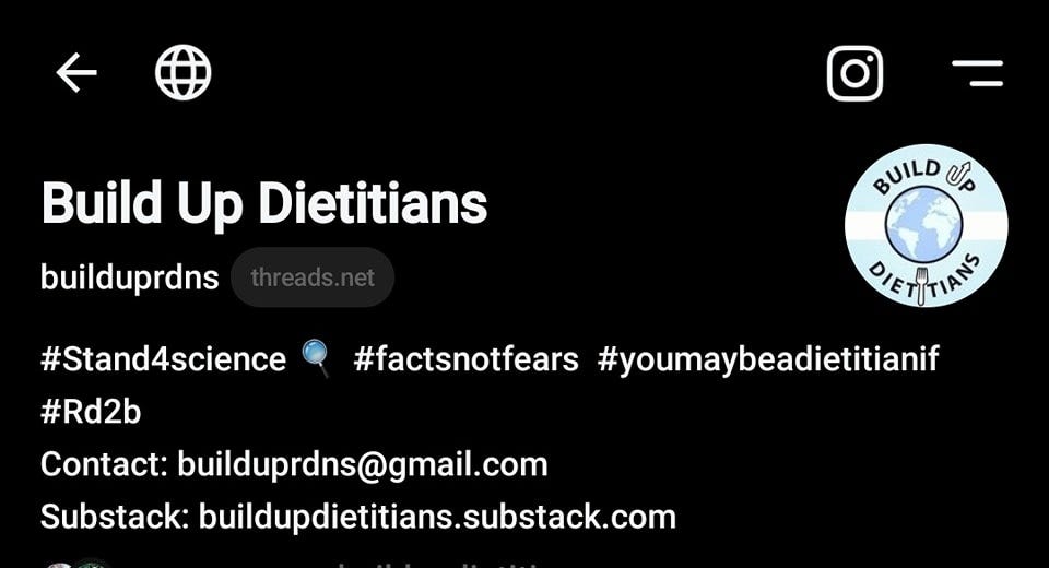 May be a graphic of text that says 'Build Up Dietitians builduprdns BUILD ÚP DIETITIANS #factsnotfears #youmaybeadietitianif #Stand4science #Rd2b Contact: builduprdns@gmail.com Substack: buildupdietitians.substack.com'