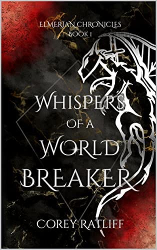 Whispers of a World Breaker: Elmerïan Book 1 (Elmerïan Chronicles) by [Corey Ratliff]