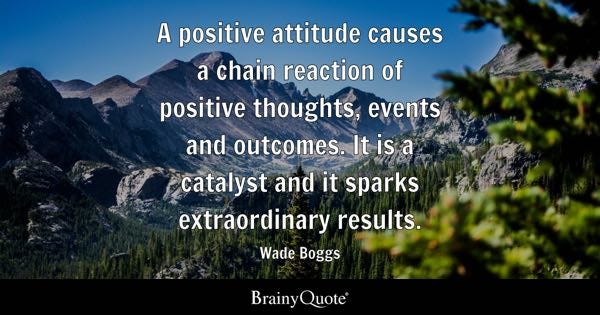 Wade Boggs - A positive attitude causes a chain reaction...