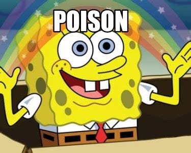 Meme Creator - Funny Poison Meme Generator at MemeCreator.org!